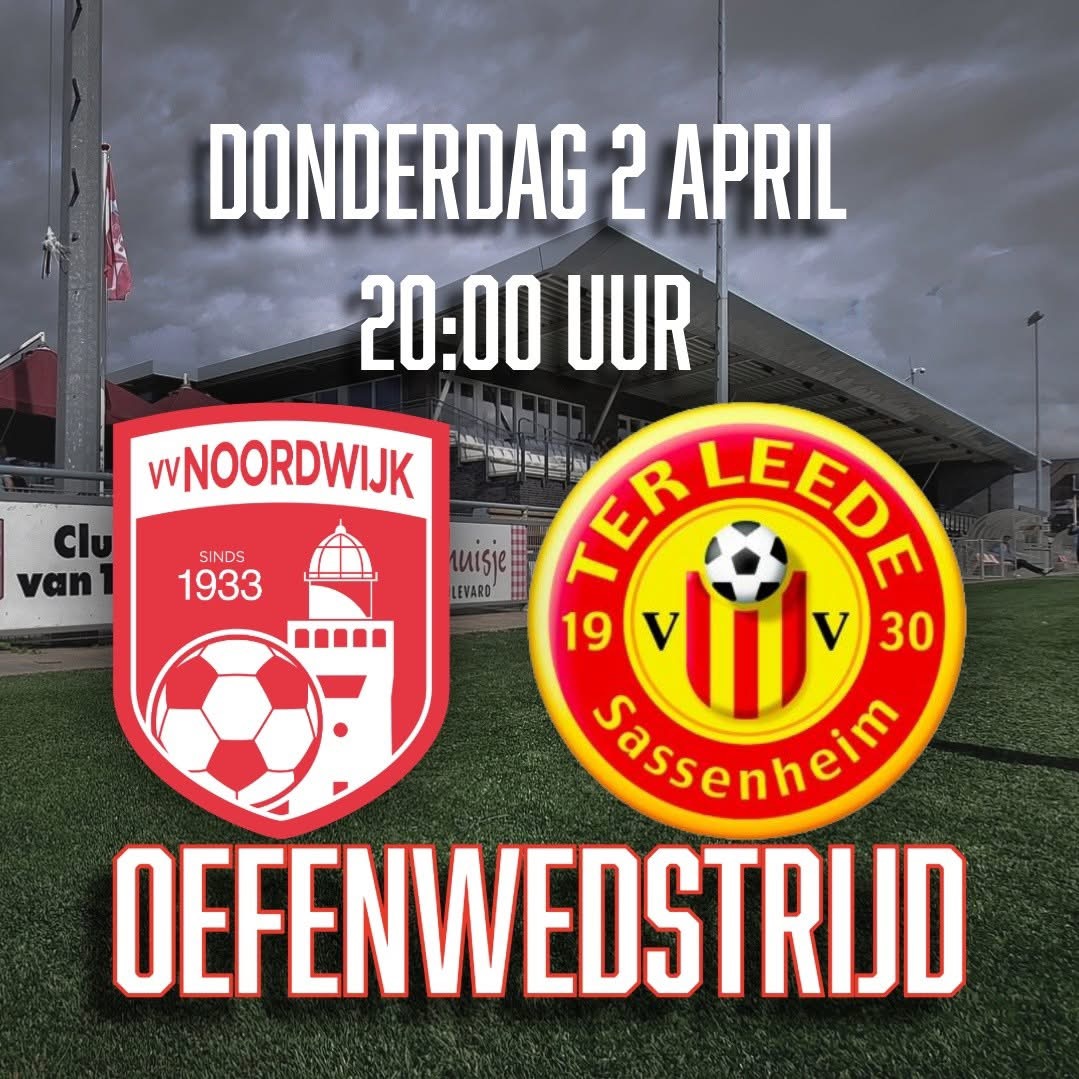 Donderdag 2 april oefenwedstrijd vv Noordwijk - Ter Leede